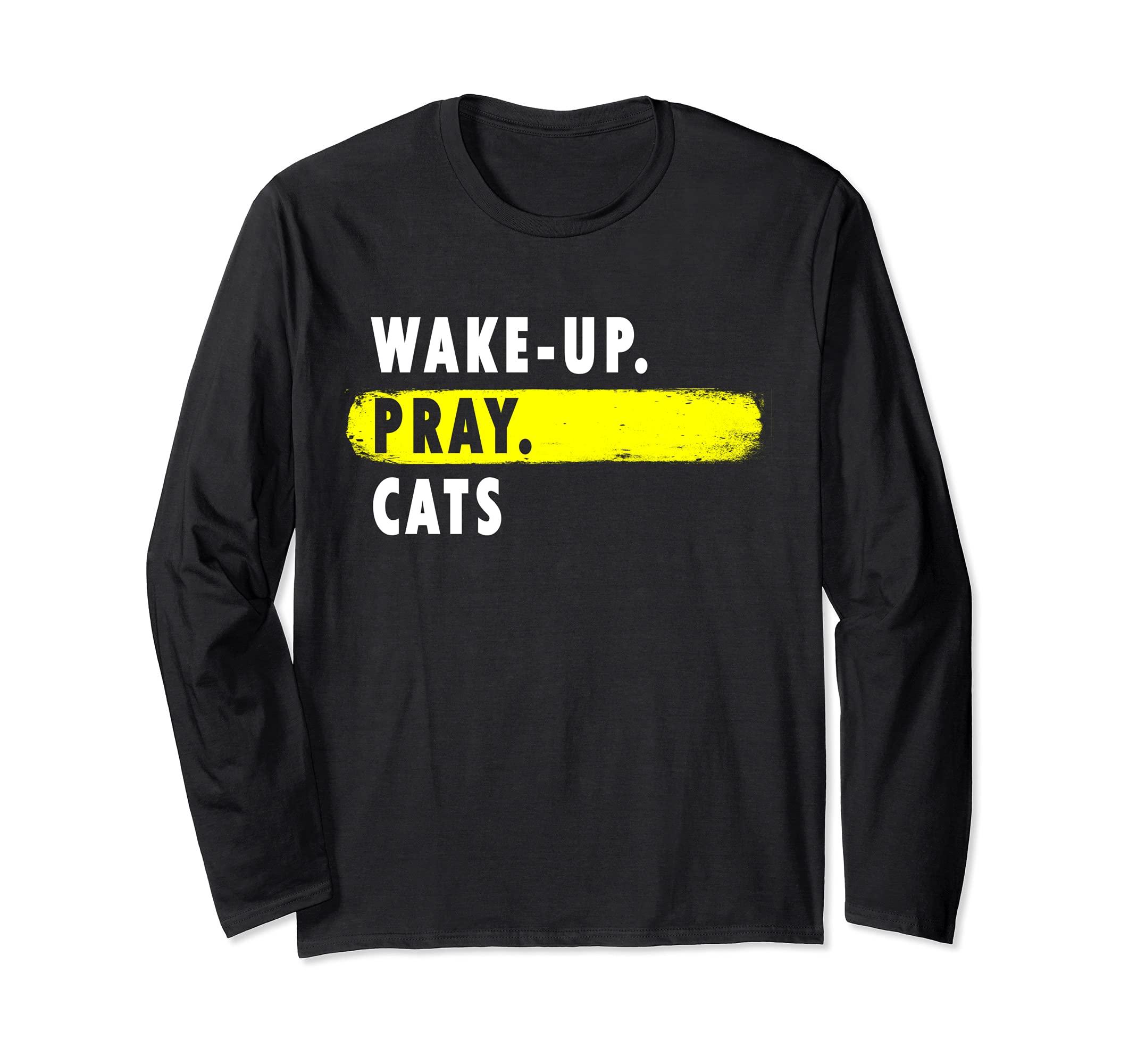 Wake Up, Pray, Cats - Novelty Hobby Long Sleeve T-Shirt, Black