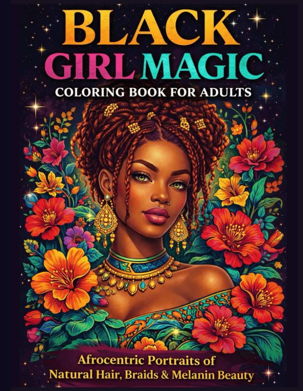 Black Girl Magic Coloring Book for Adults Afrocentric Portraits of Natural Hair, Braids & Melanin Beauty