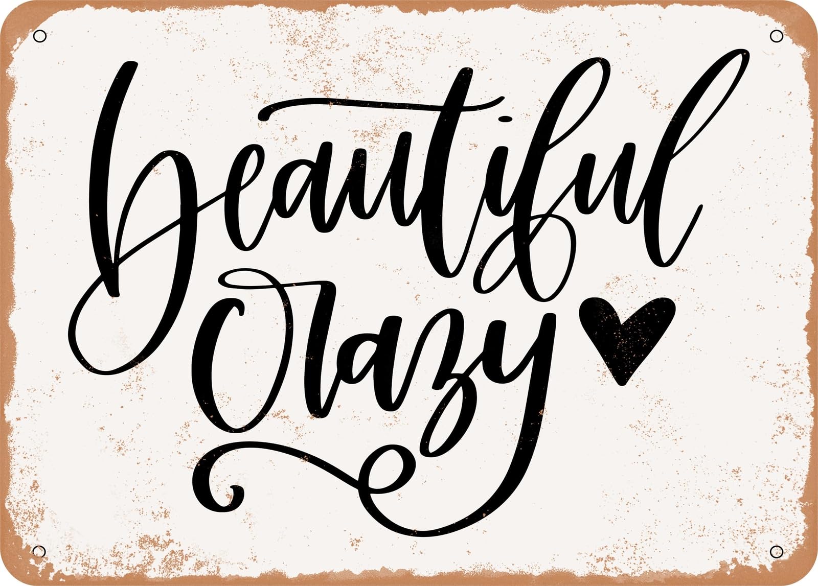 Metal Sign - Beautiful Crazy - 2 - Vintage Look Sign home decor