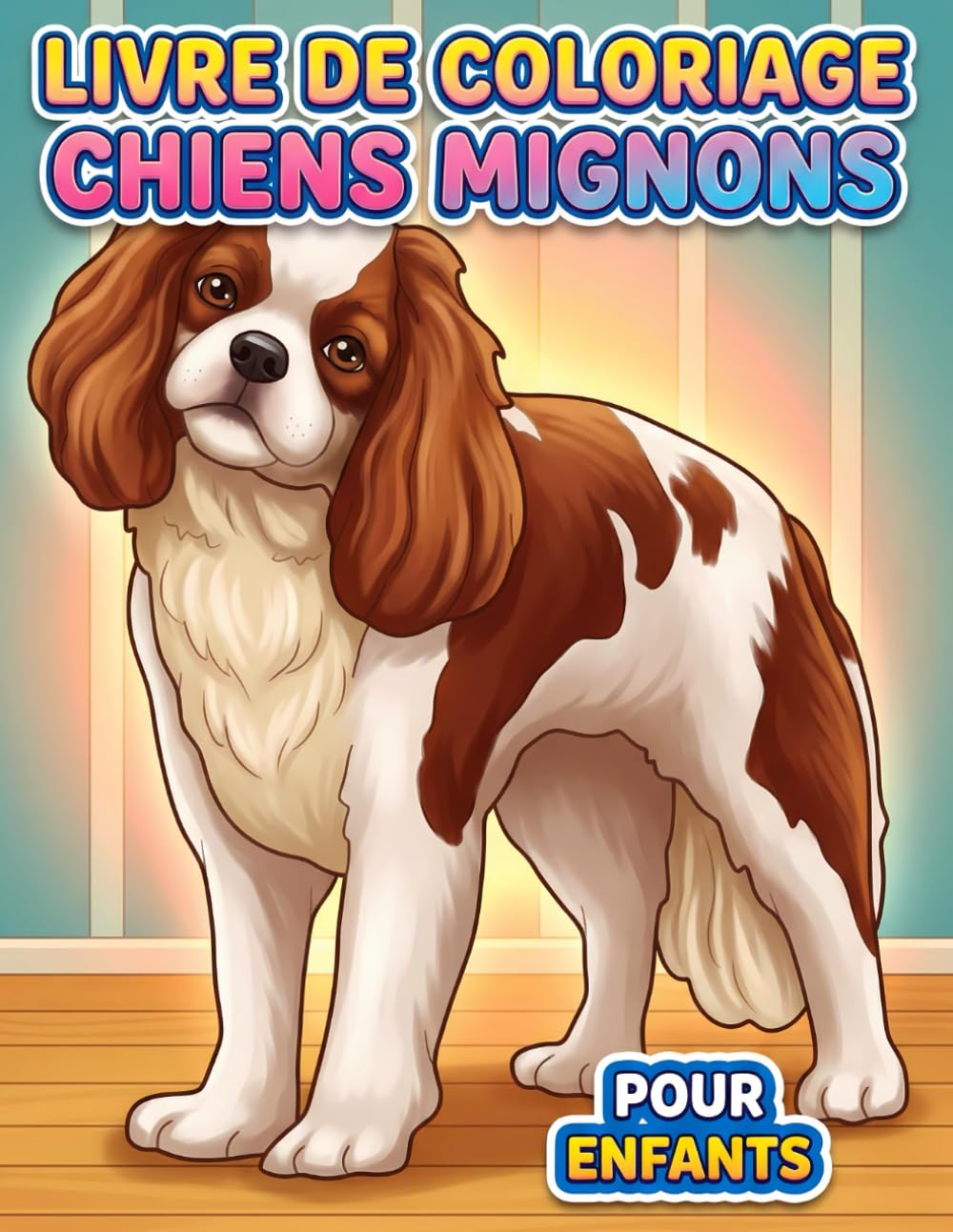 Livre de coloriage Chiens Mignons: 50 Dessins Uniques de Toutous Adorables. Le Cadeau Parfait Pour les Anniversaires, Noël et les Vacances d'Été