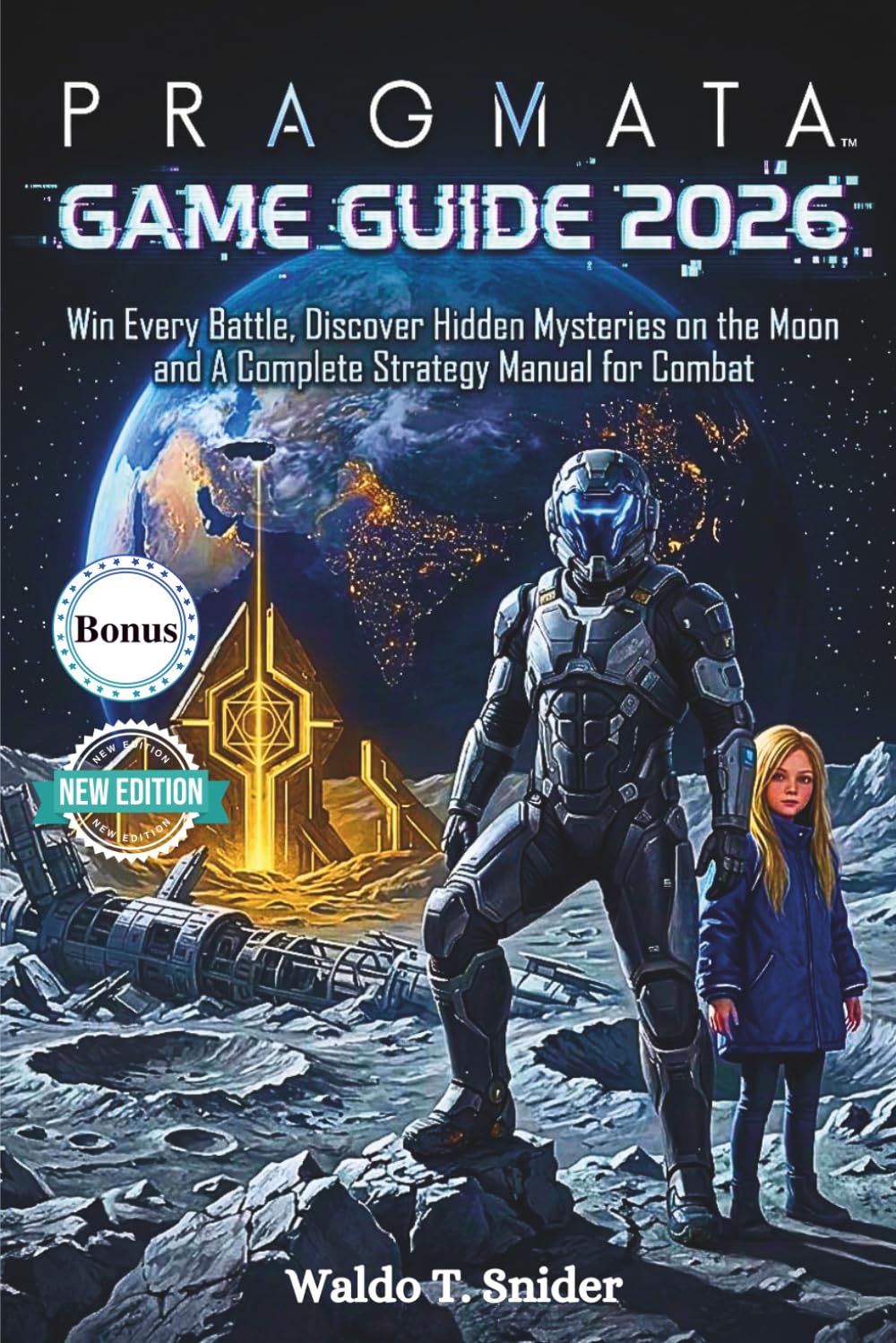 Pragmata Game Guide 2026: Win Every Battle, Discover Hidden Mysteries on the Moon and A Complete Strategy Manual for Combat