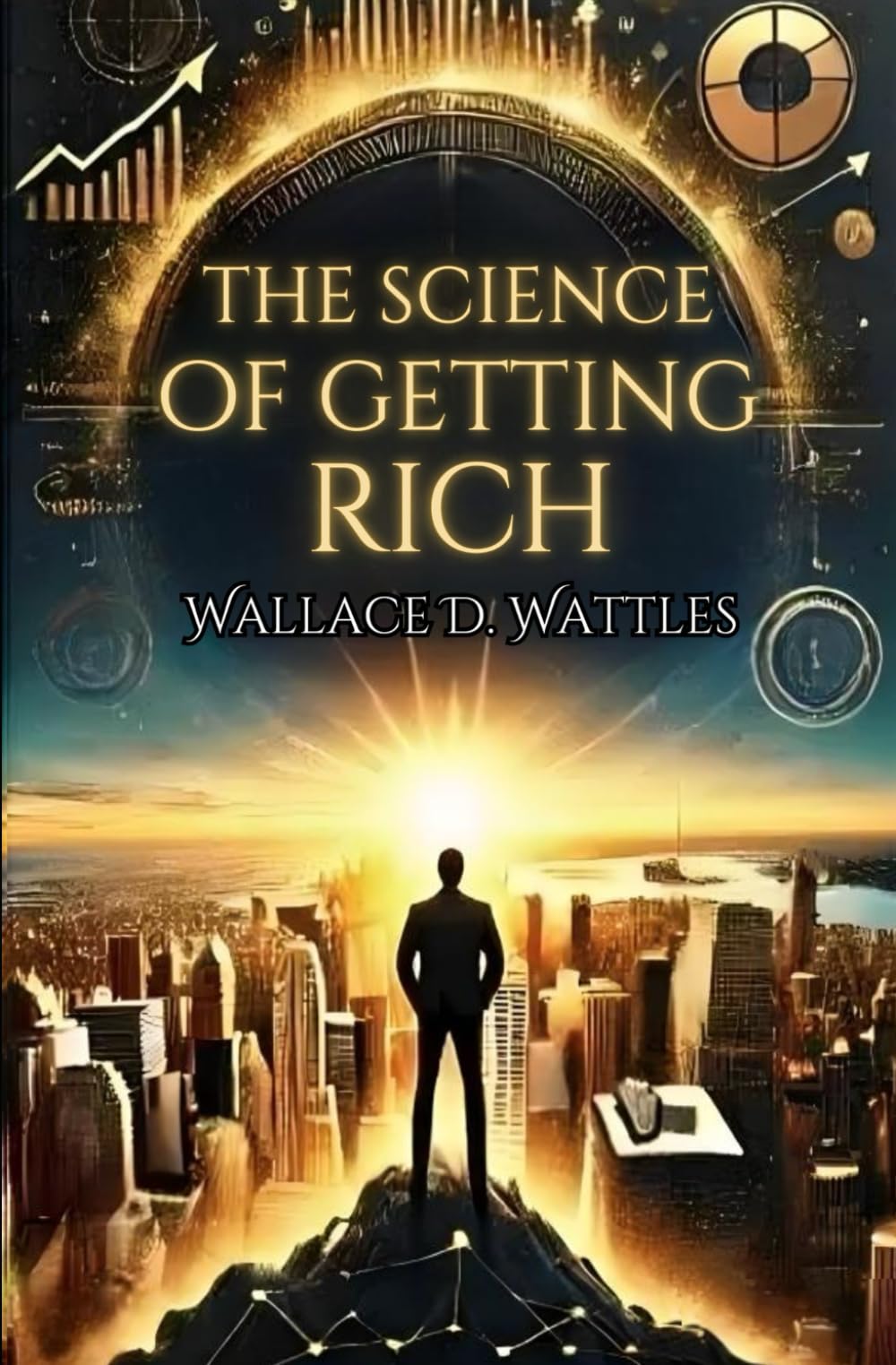 The Science of Getting Rich: Master the Secrets to Wealth and Success: Unlock Proven Strategies to Manifest Wealth and Achieve Financial Freedom