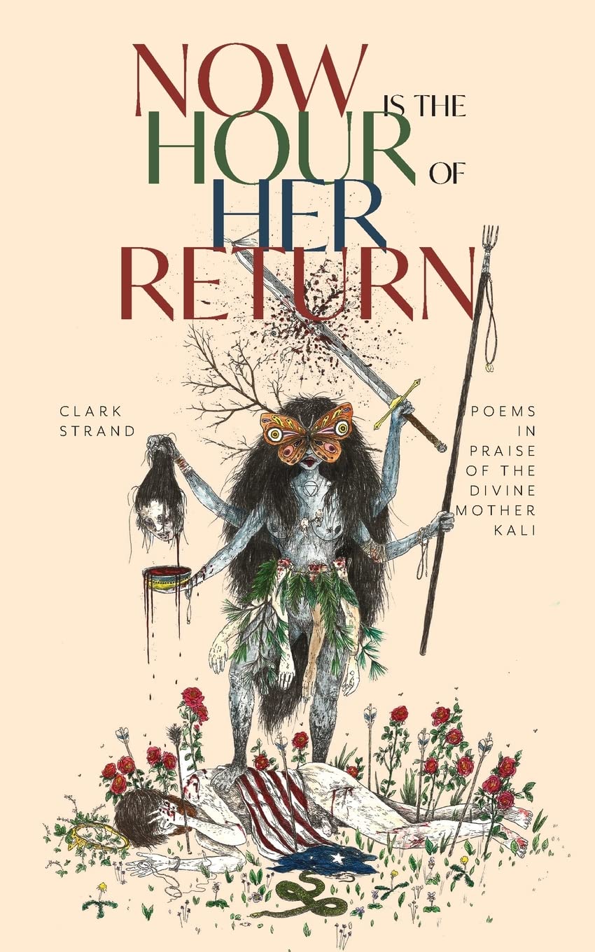 Now is the Hour of Her Return by Clark Strand (Paperback Book)