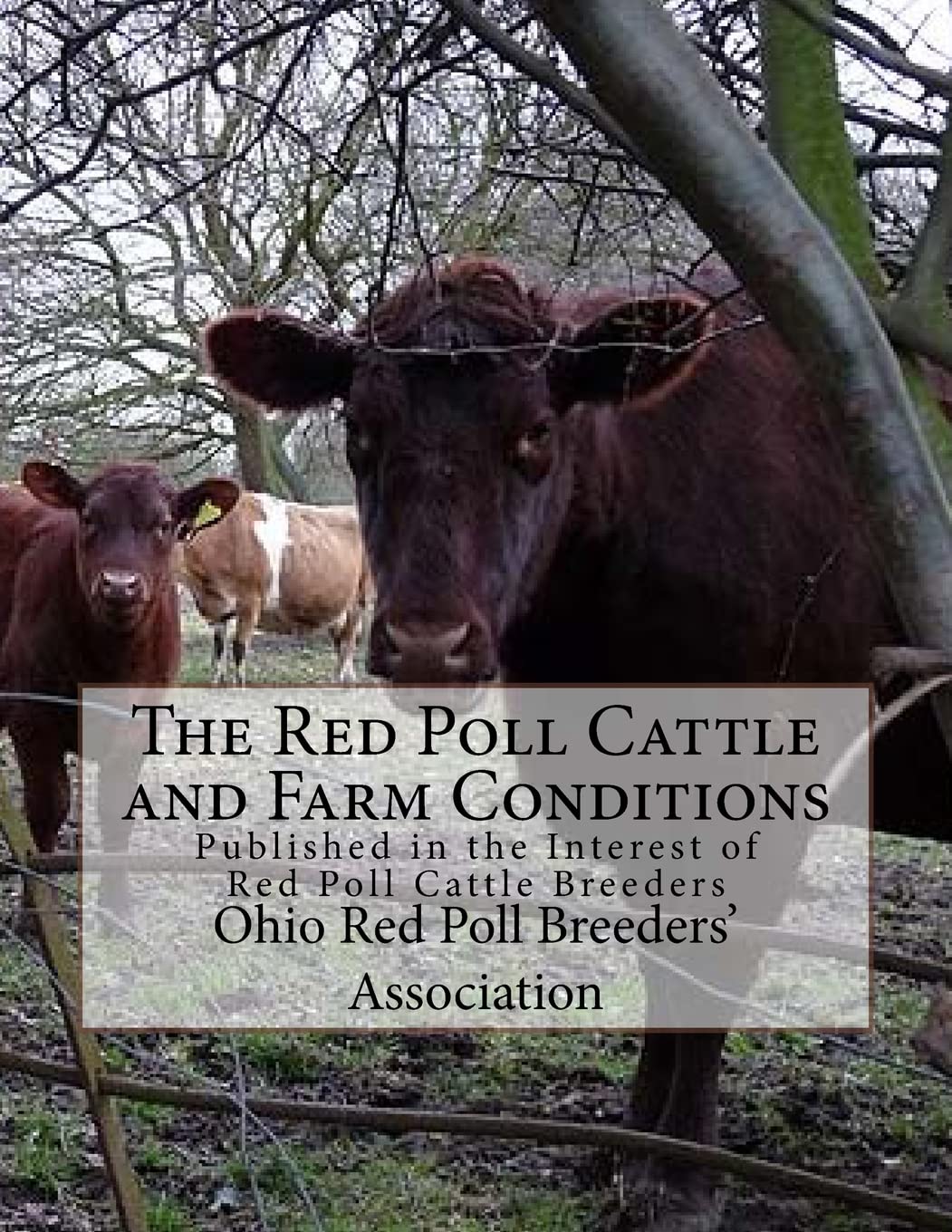 The Red Poll Cattle and Farm Conditions: Published in the Interest of Red Poll Cattle Breeders