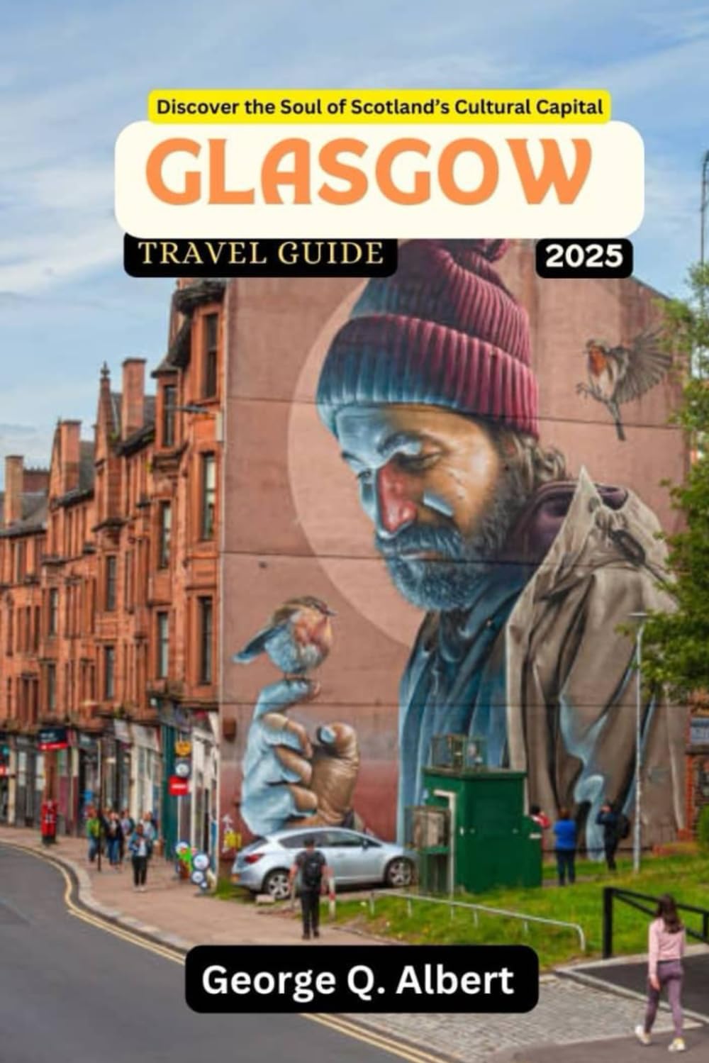 Glasgow Travel Guide 2025: Discover the Soul of Scotland's Cultural Capital (Easygoing Journeys)