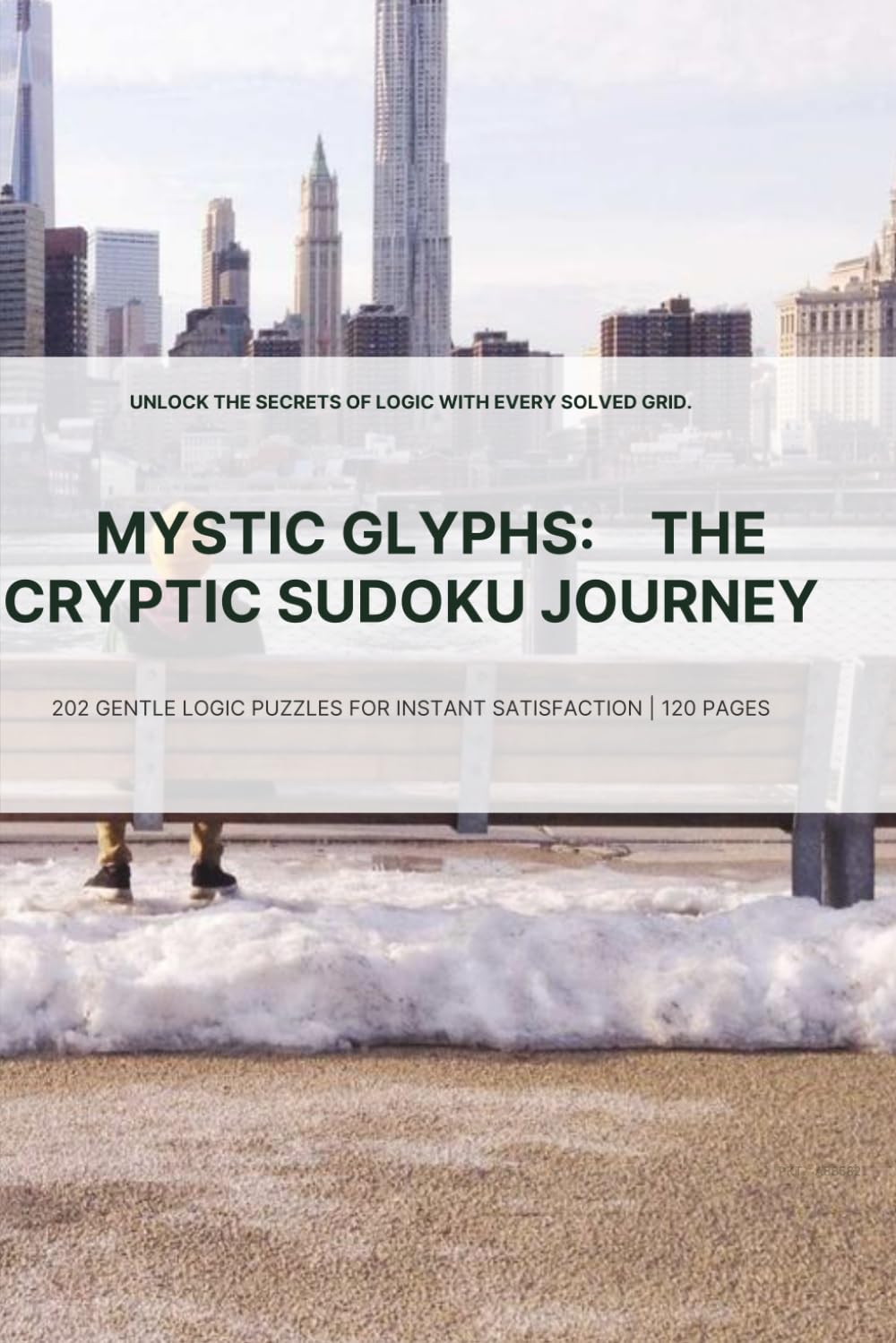 Mystic Glyphs: The Cryptic Sudoku Journey: Master 200 Zen Sudoku Puzzles from Ancient Lands