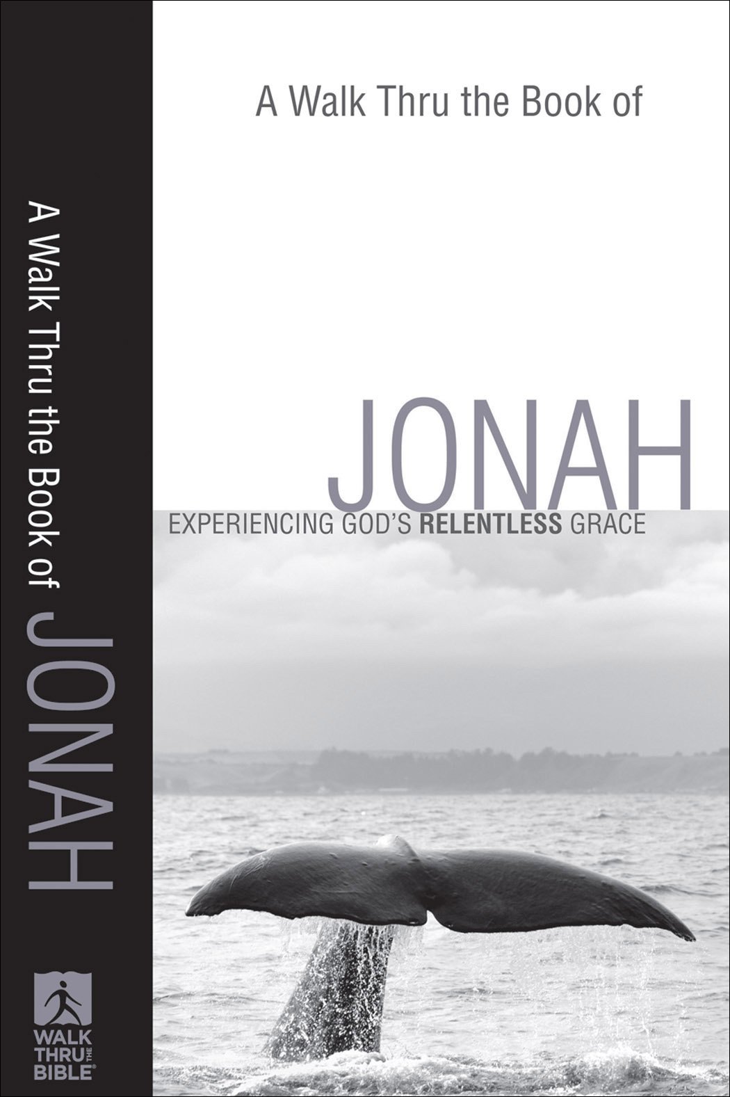 A Walk Thru the Book of Jonah: Experiencing God's Relentless Grace (Walk Thru the Bible Discussion Guides)