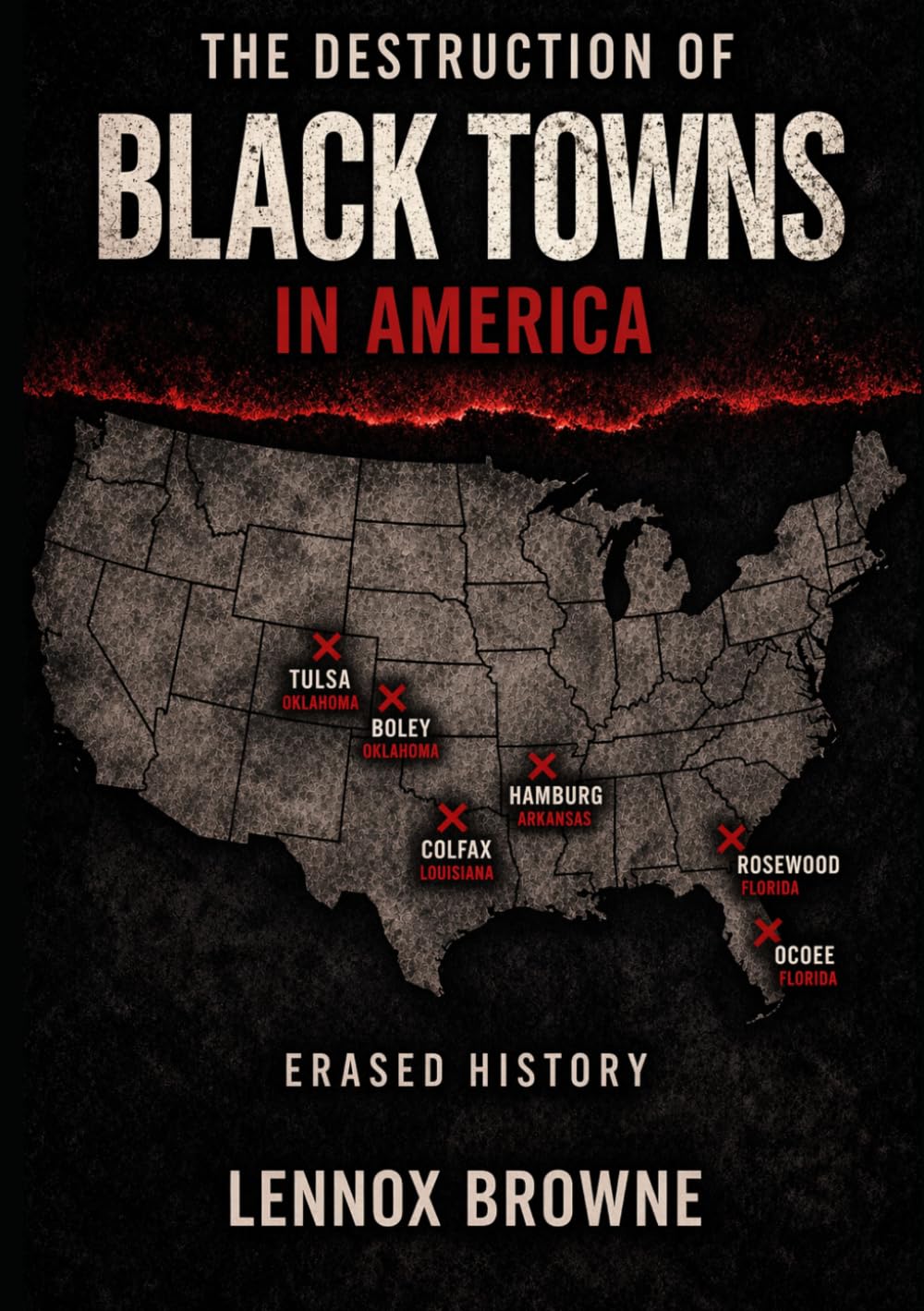 THE DESTRUCTION OF BLACK TOWNS IN AMERICA: Erased History