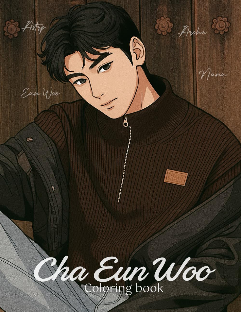 Cha Eun Woo: coloring book (K-Pop coloring books)
