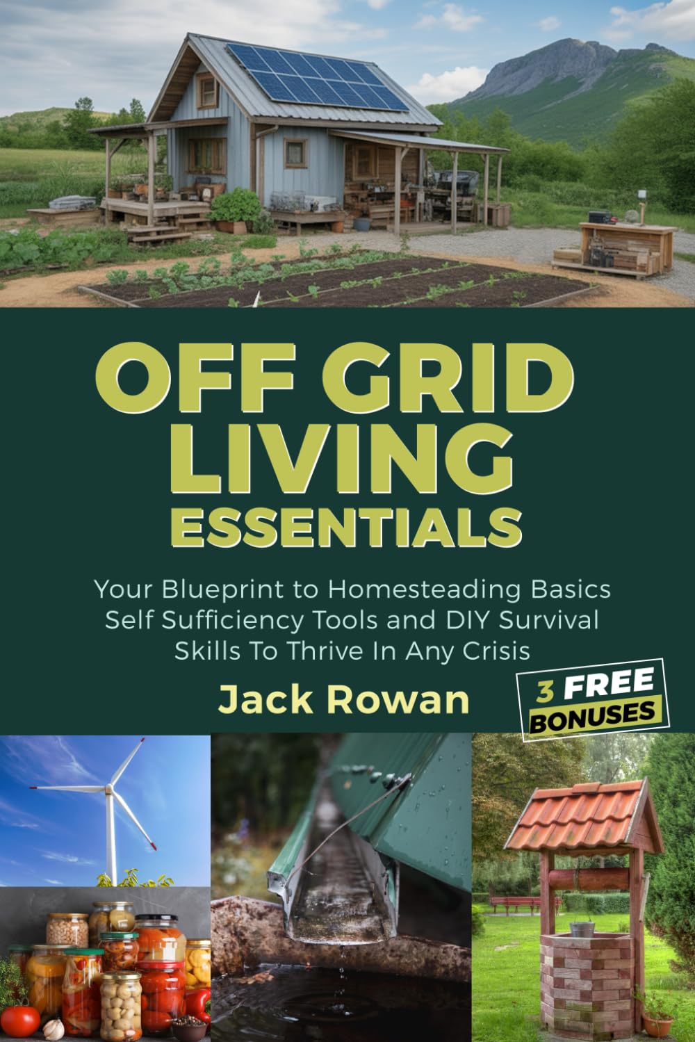 OFF GRID LIVING ESSENTIALS: Your Blueprint To Homesteading Basics Self Sufficiency Tools and DIY Survival Skills To Thrive In Any Crisis