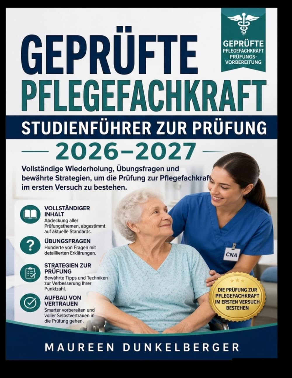 Prüfungsvorbereitungsleitfaden für Pflegeassistenten (CNA) 2026–2027: Umfassende Prüfungsvorbereitung, Übungsfragen und bewährte Strategien für das Bestehen der CNA-Prüfung beim ersten Versuch