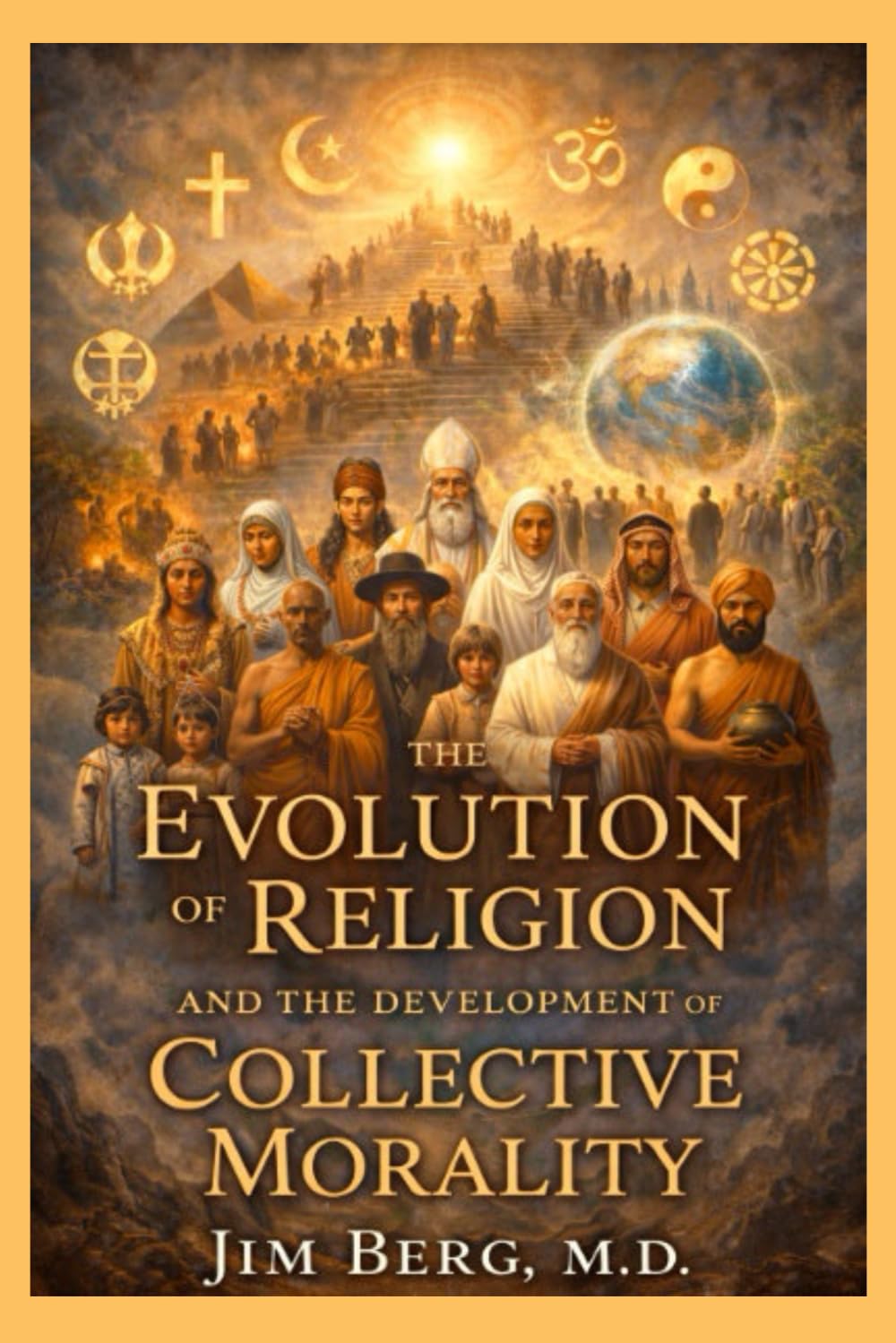 The Evolution of Religion and the Development of Collective Morality (The writings of Jim Berg, MD)