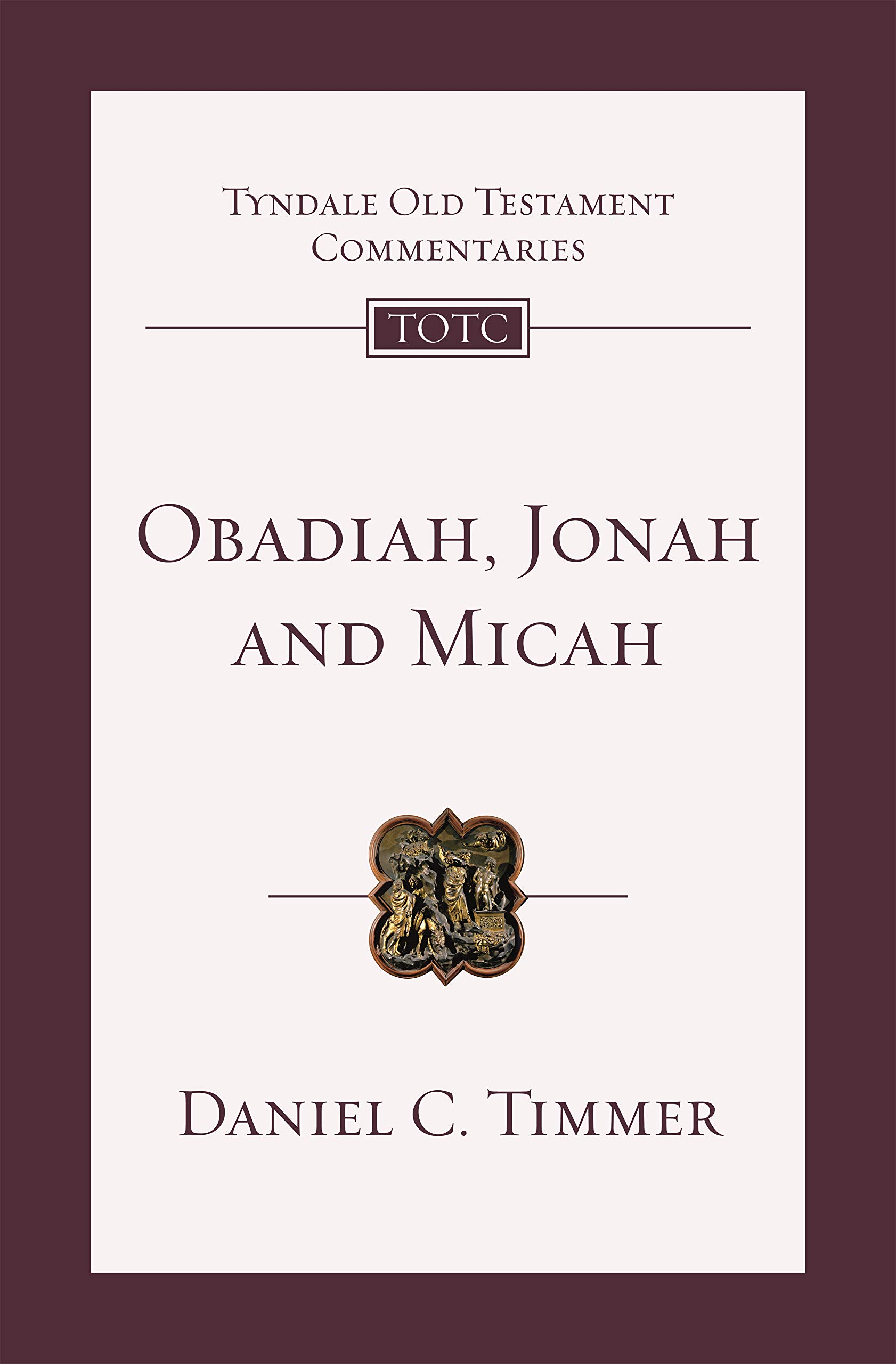 Obadiah, Jonah and Micah: An Introduction And Commentary (Tyndale Old Testament Commentary)