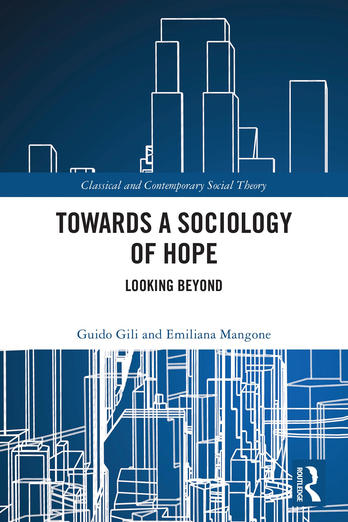 Towards a Sociology of Hope: Looking Beyond (Classical and Contemporary Social Theory)