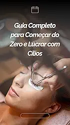 Lash Designer Iniciante: Guia Completo para Começar do Zero e Lucrar com Cílios