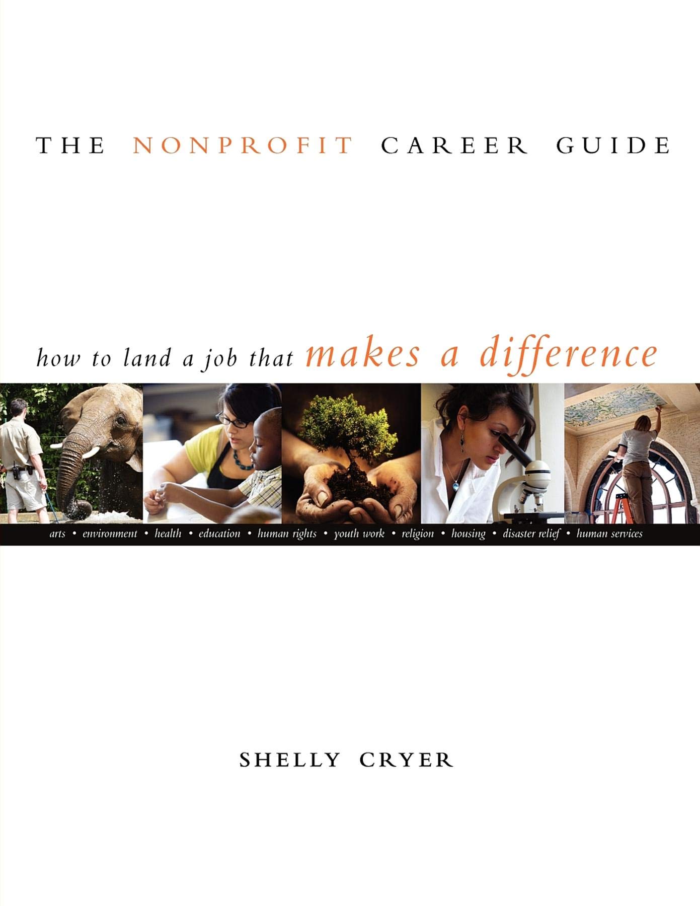 The Nonprofit Career Guide: How to Land a Job That Makes a Difference Paperback – Illustrated, May 20, 2008