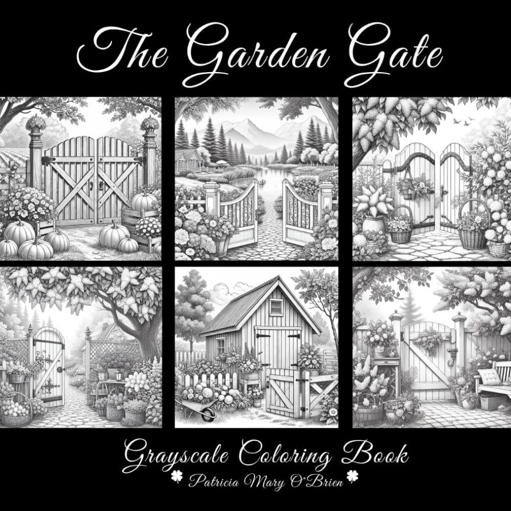 The Garden Gate Grayscale Coloring Book: Learn the Techniques and Develop Your Grayscale Coloring Skills with Decorative Beautiful Gardens as Your Canvas (Grayscale Coloring Book Series)
