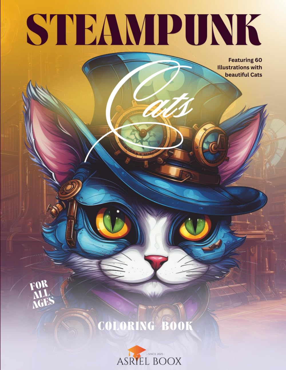 Steampunk Cats Coloring Book For All Ages (Steampunk Coloring Books For All Ages)