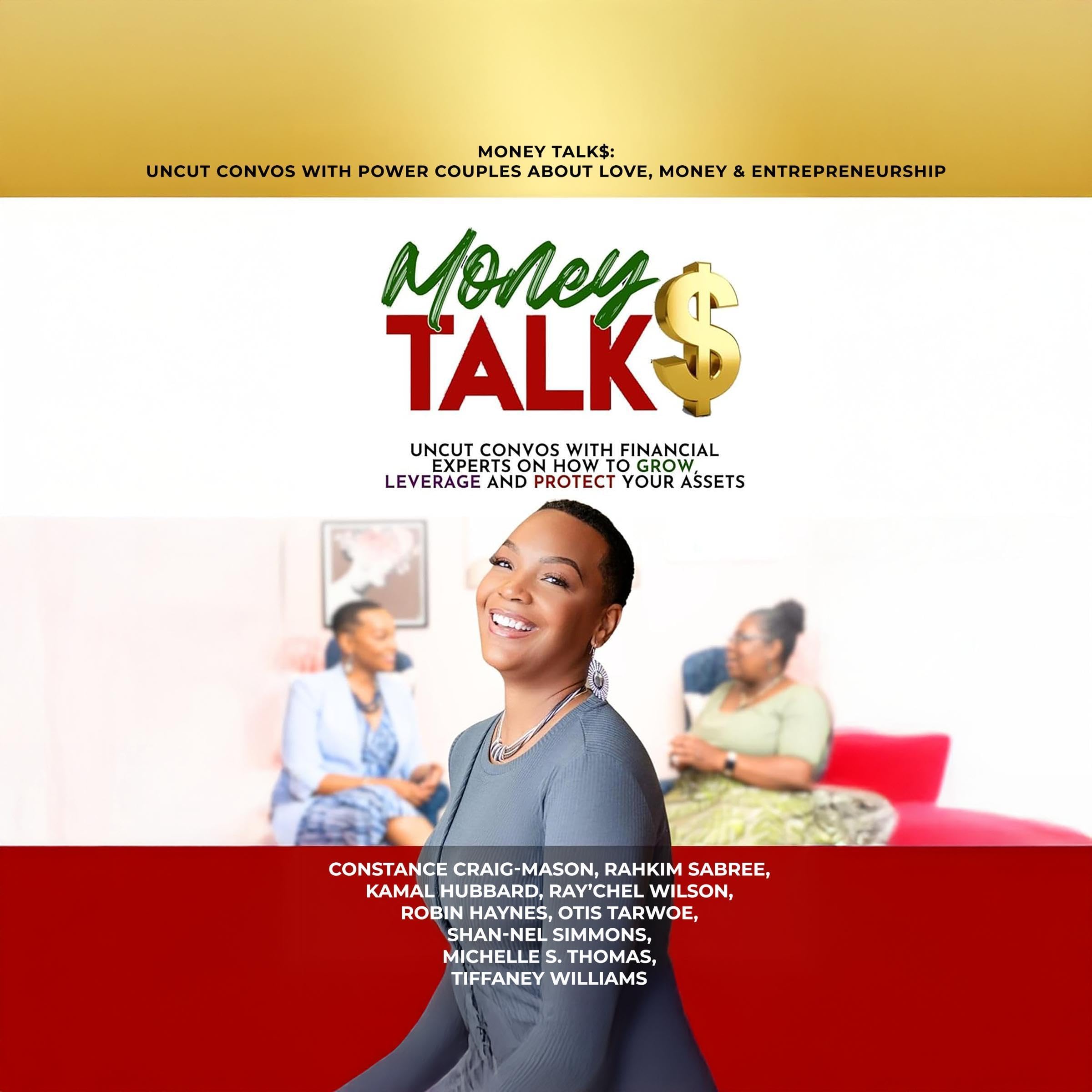 Money Talk$: Uncut Convos with Financial Experts on How to Grow, Leverage and Protect Your Assets