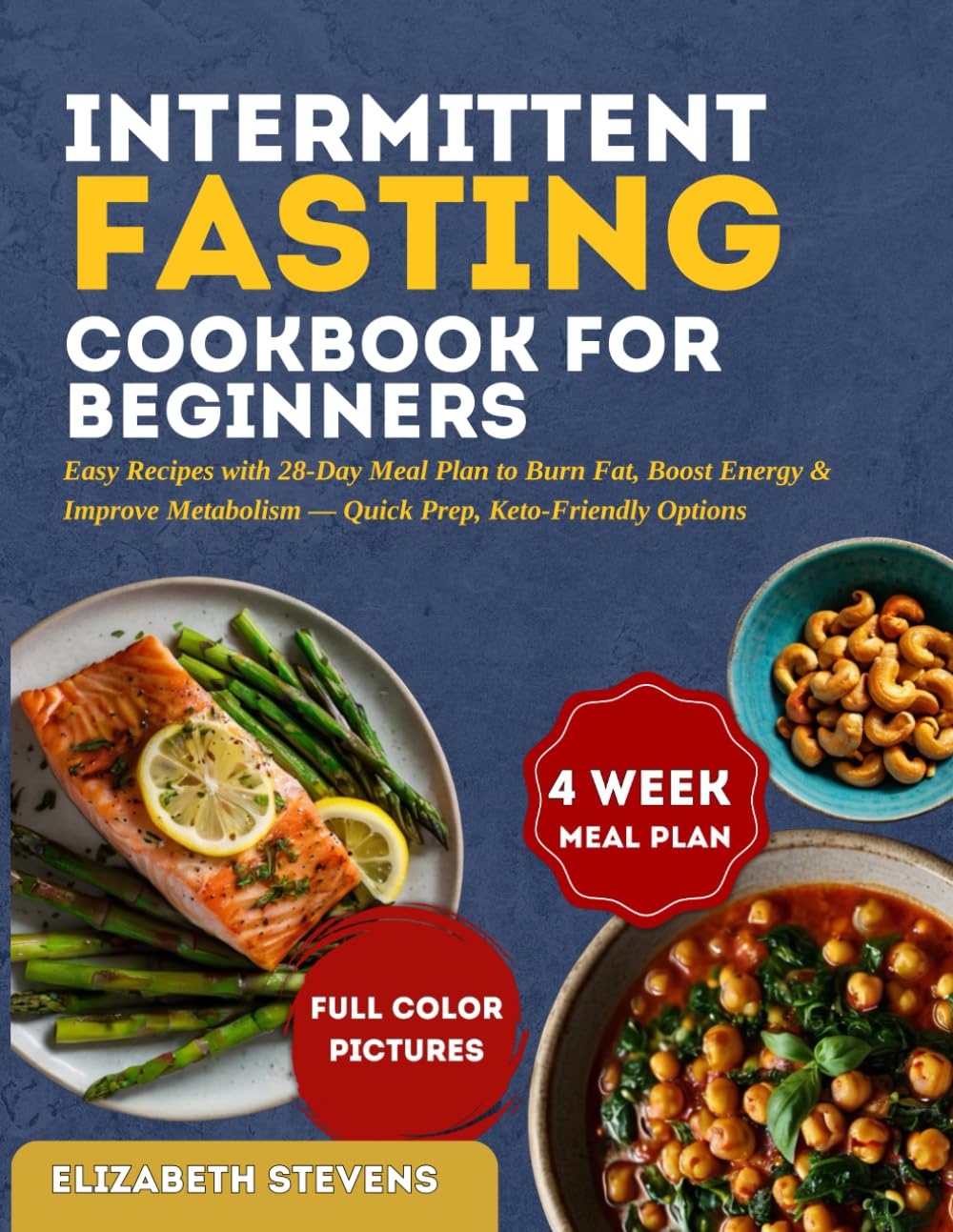 Intermittent Fasting Cookbook for Beginners: Easy Recipes with 28-Day Meal Plan to Burn Fat, Boost Energy & Improve Metabolism — Quick Prep,