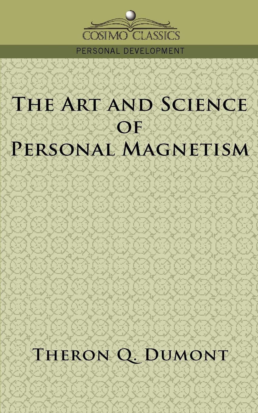 The Art and Science of Personal Magnetism