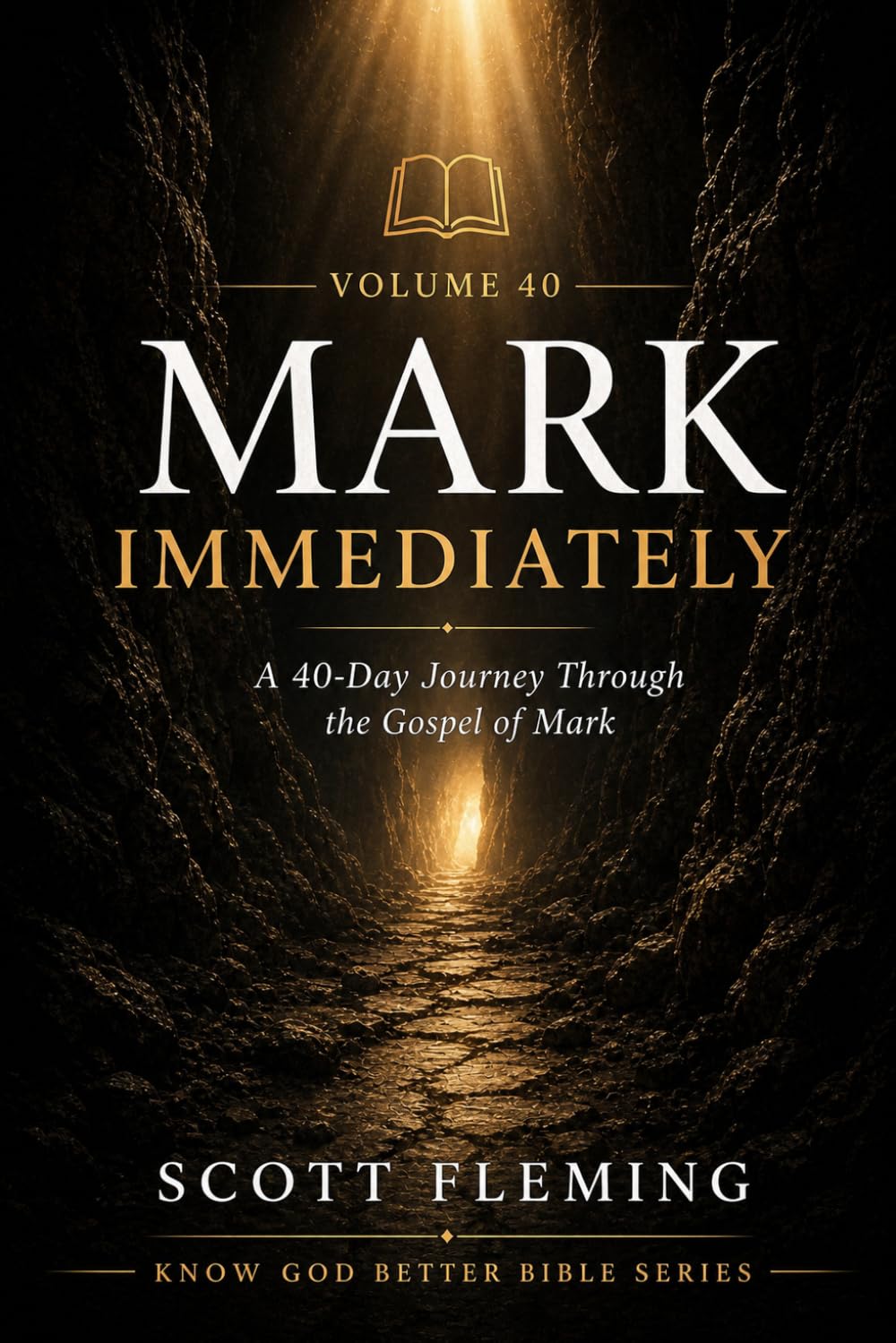 Volume 40: Mark - Immediately: A 40-Day Journey Through the Gospel of Mark (Know God Better Bible Series)