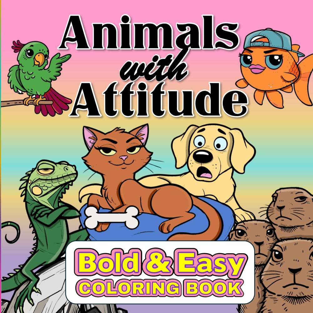 Animals with Attitude Bold & Easy Coloring Book: Cute and Sassy Characters! (Bold & Easy Coloring Therapy)