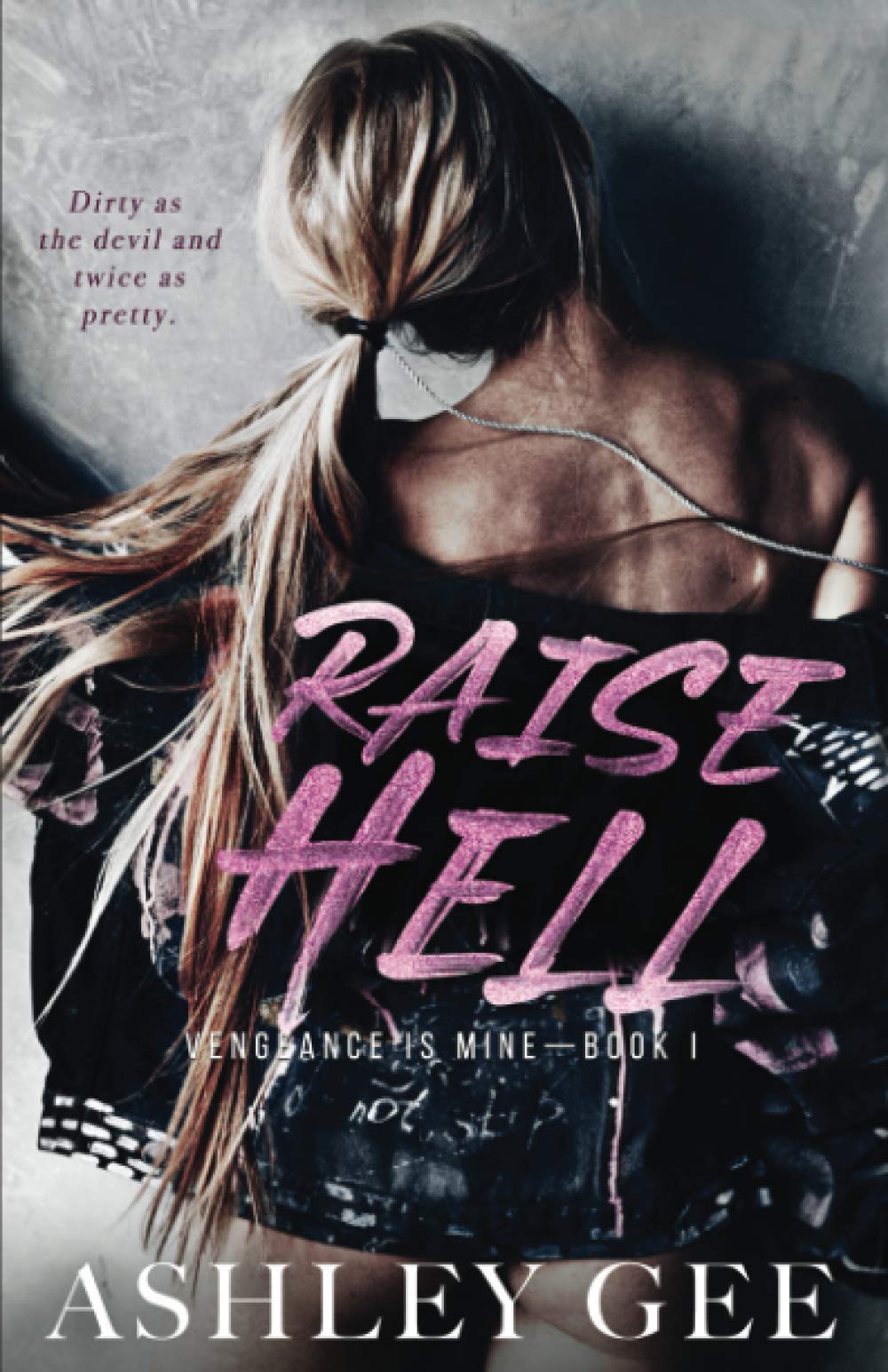 Raise Hell: An Enemies to Lovers College Bully Romance (Vengeance is Mine)