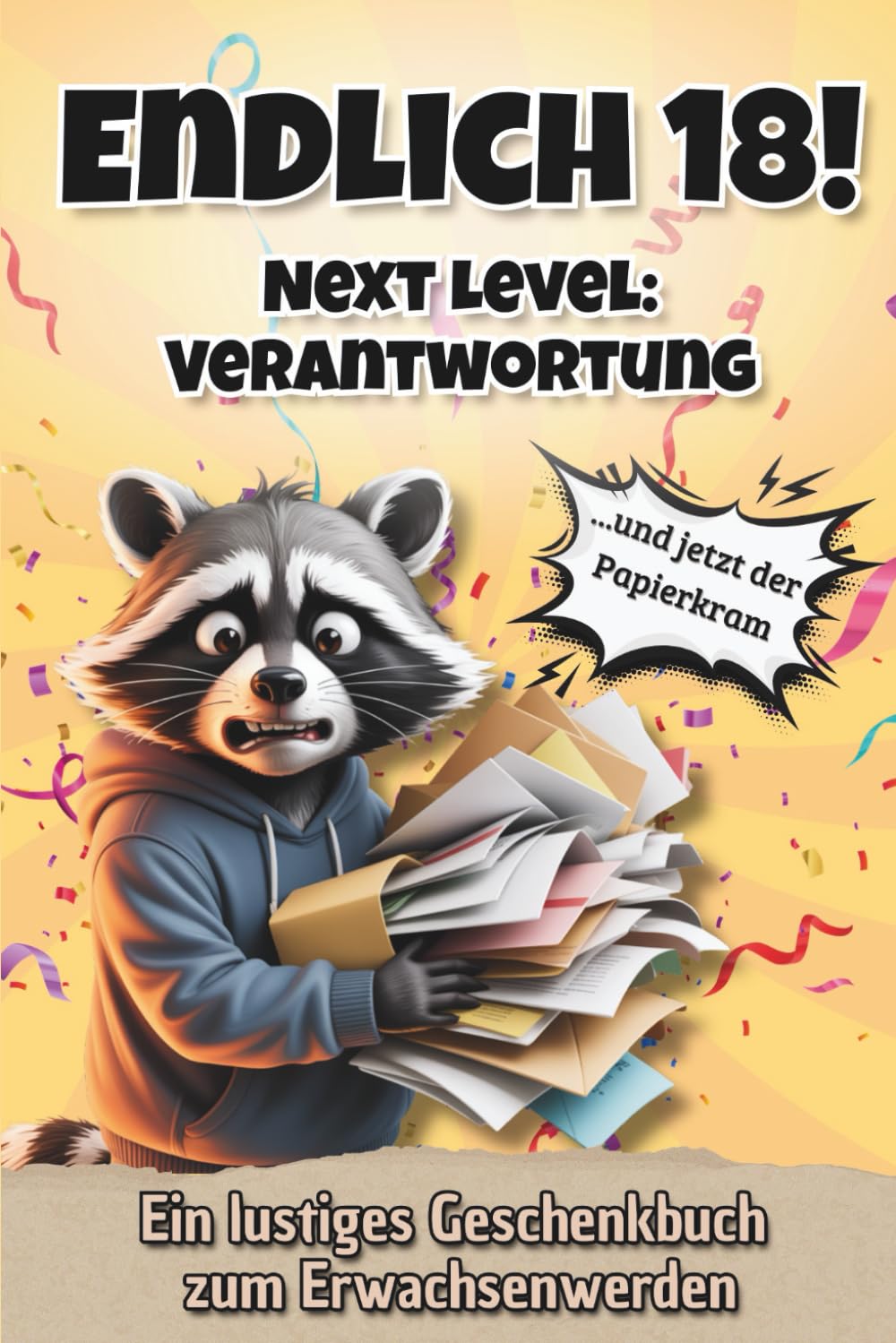 Endlich 18! - Next Level: Verantwortung: Humorvolles Buch zum 18. Geburtstag für Mädchen und Jungen – Das perfekte Geschenk zum Erwachsenwerden