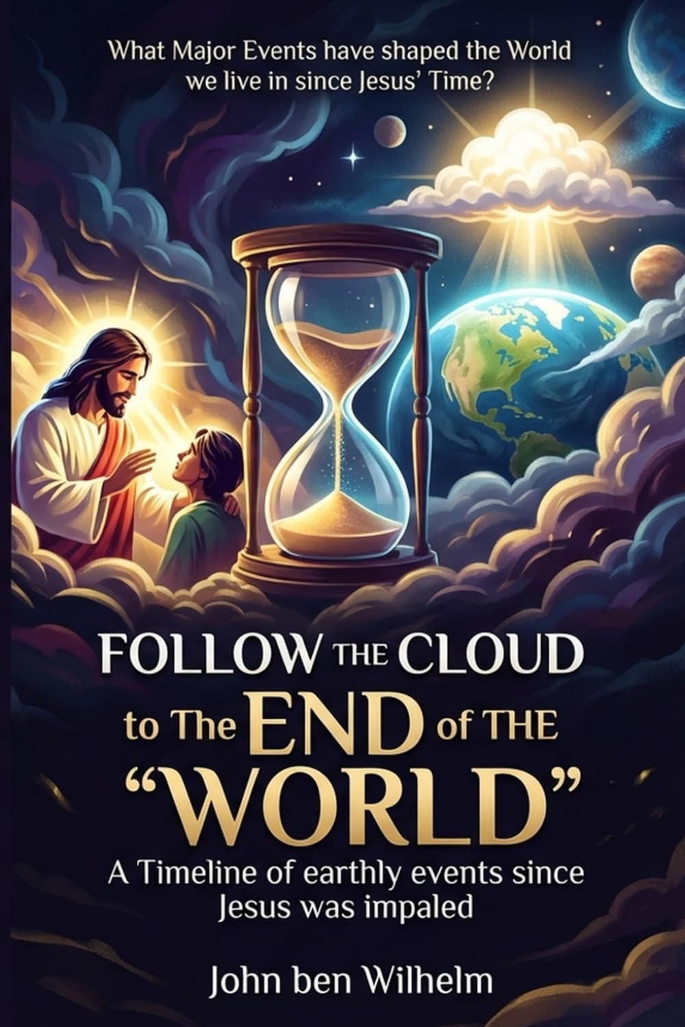 Follow the Cloud to the End of the World: A Timeline of events affecting the World we live in since Jesus CHrist Died in 33 CE