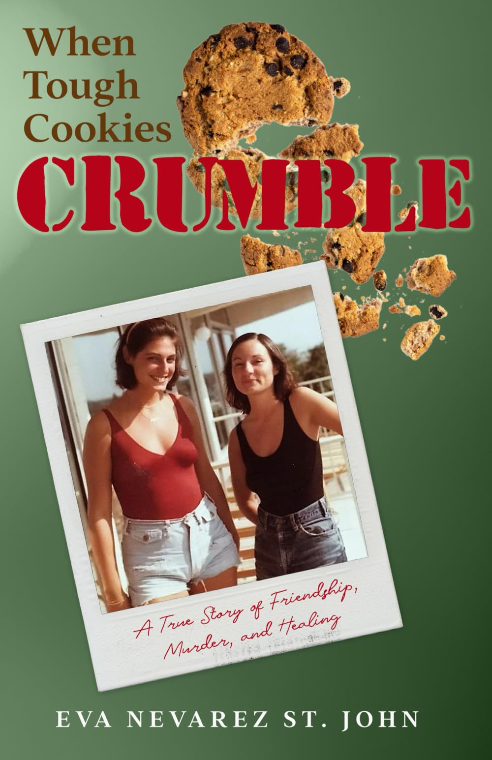 When Tough Cookies Crumble: A True Story of Friendship, Murder, and Healing