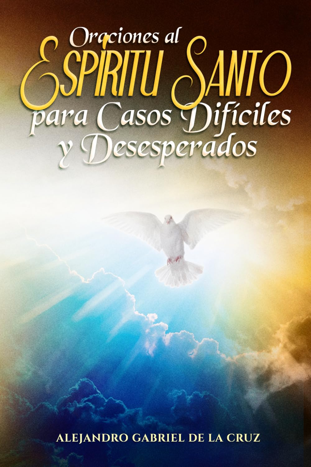 Oraciones al Espíritu Santo para Casos Difíciles y Desesperados
