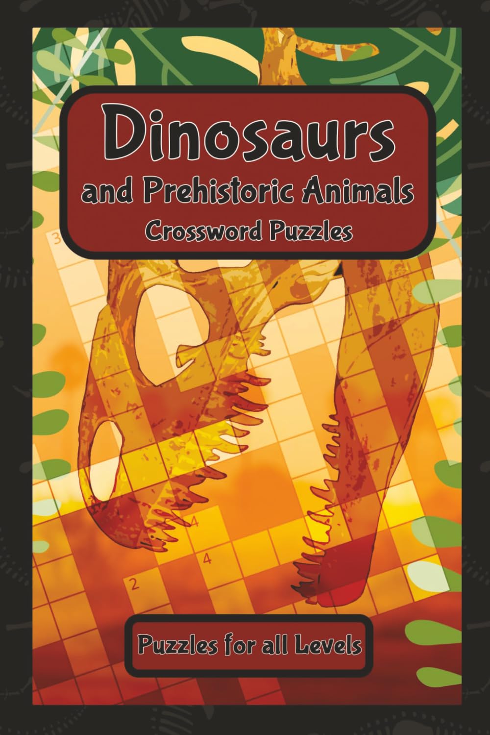 Dinosaurs and Prehistoric Animals Crossword Puzzles: Easy to Read Print | 6x9 inches | Gift for Students, Learners, and Relaxation
