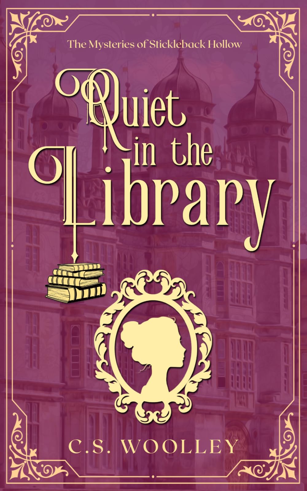 Quiet in the Library: A British Historical Cozy Mystery (The Mysteries of Stickleback Hollow)