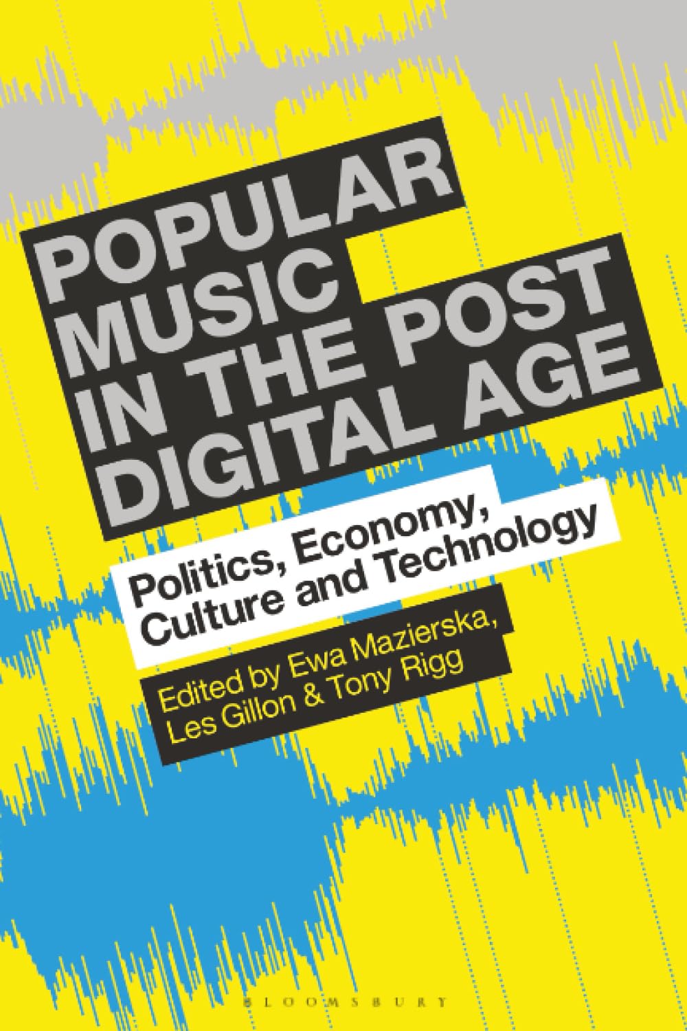 Popular Music in the Post-Digital Age: Politics, Economy, Culture and Technology