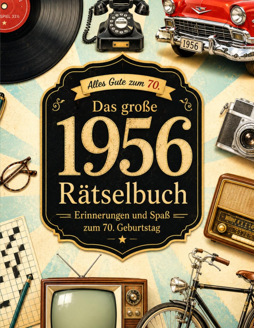 1956 – Das große Rätselbuch zum 70. Geburtstag: Voller nostalgischer Erinnerungen, Quizfragen, Kreuzworträtsel und spannender Fakten von damals.