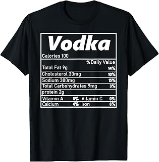 Vodka Nutrition Facts – Funny Alcohol T-Shirt