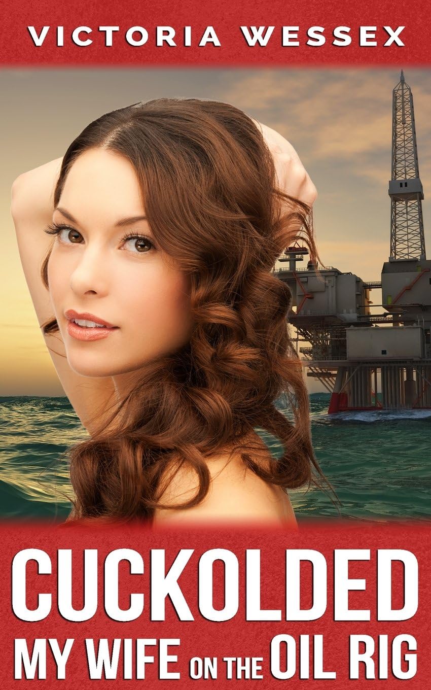 Cuckolded - My Wife on the Oil Rig