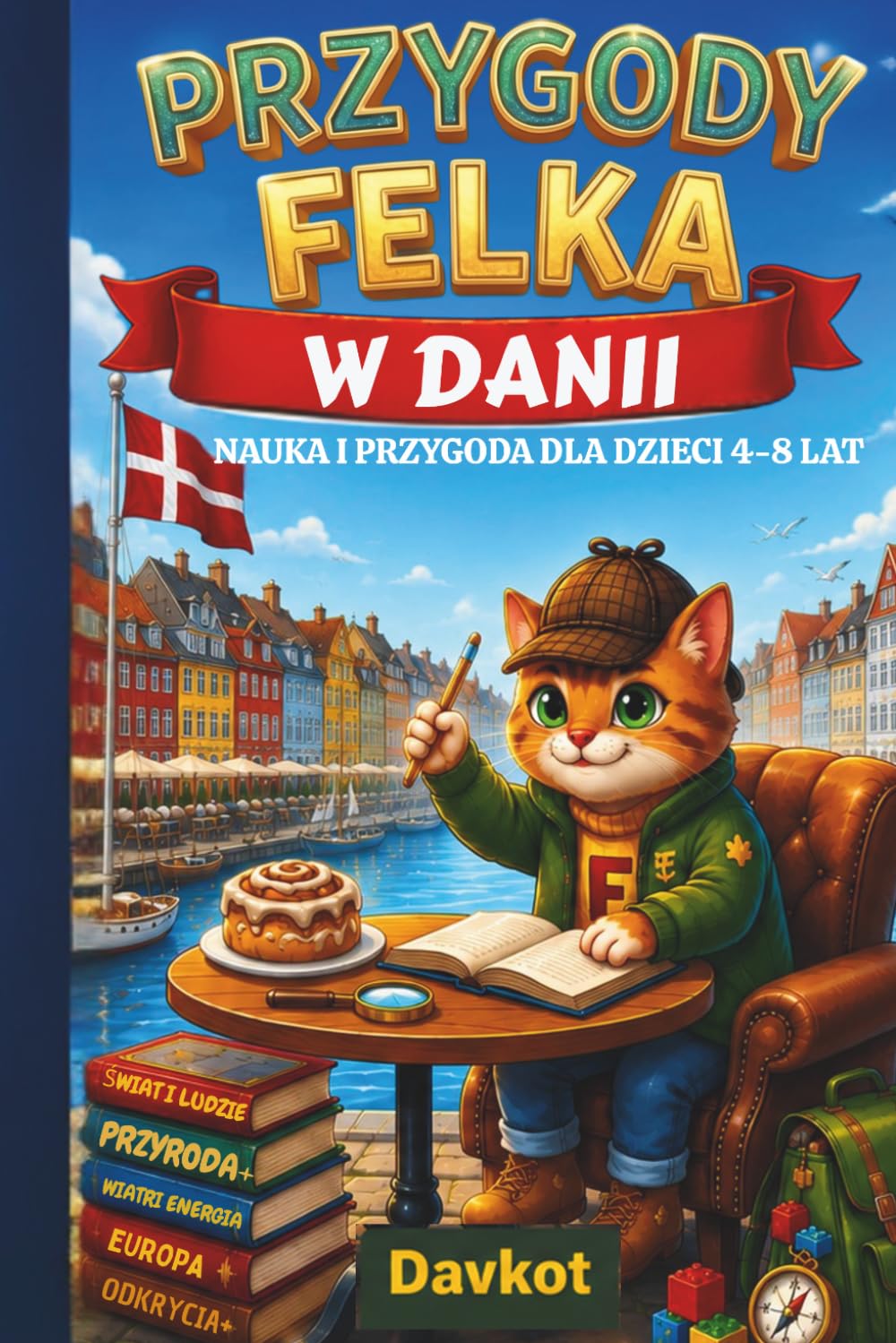 Przygody Felka W Danii: Nauka i przygoda dla dzieci w wieku 4–8 lat (Felek the Cat’s Adventures)