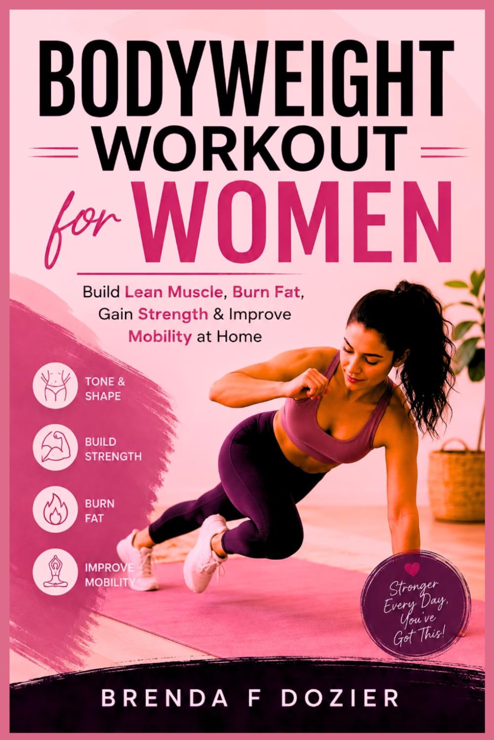 Bodyweight workout for women: Build Lean Muscle, Burn Fat, Gain Strength & Improve Mobility at Home