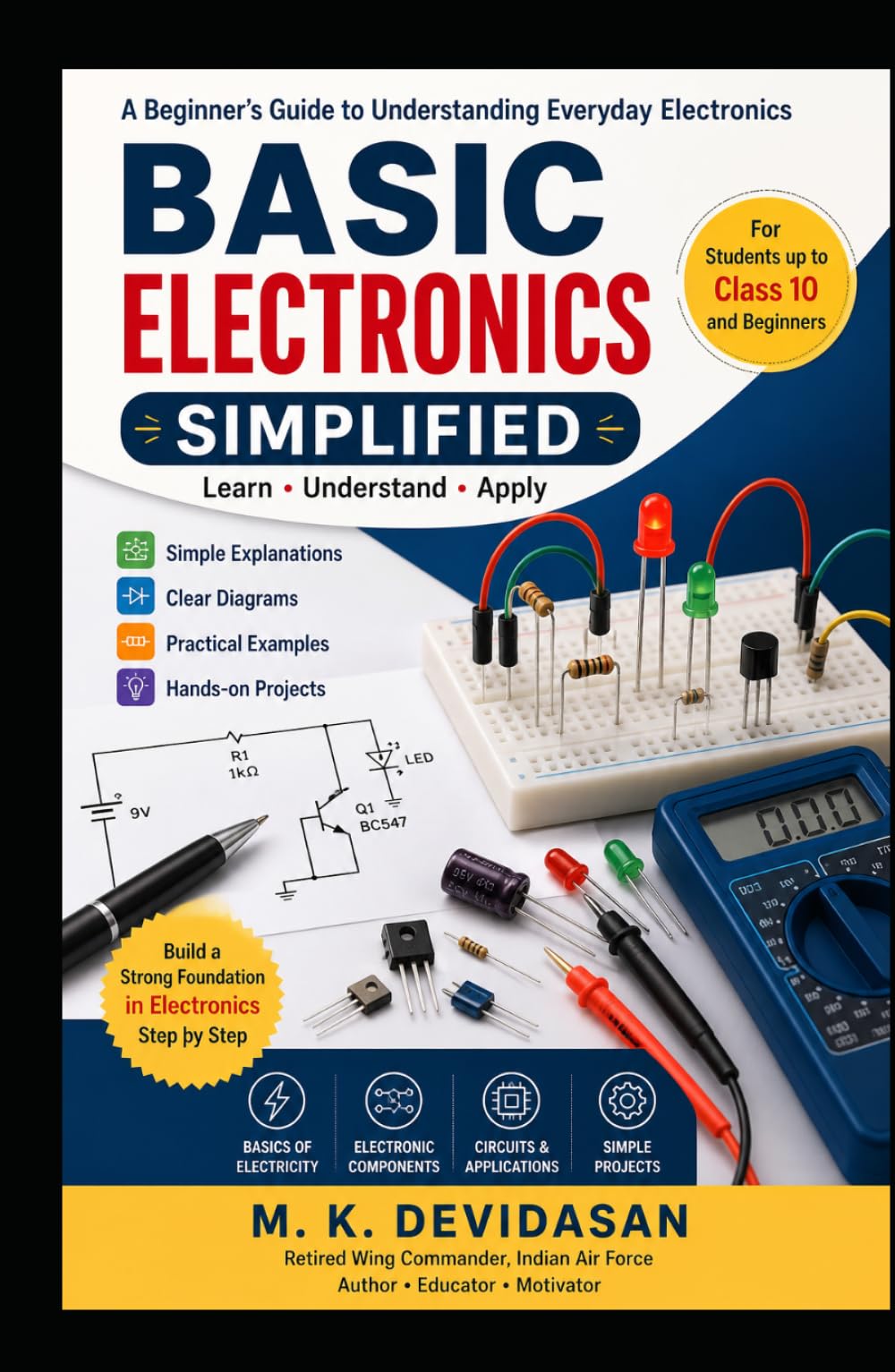 Basic Electronics Simplified: A Beginner’s Guide to Understanding Everyday Electronics