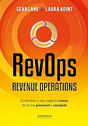 RevOps - Revenue Operations: Como fazer o seu negócio crescer de forma previsível e escalável