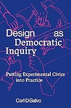 Design as Democratic Inquiry: Putting Experimental Civics into Practice