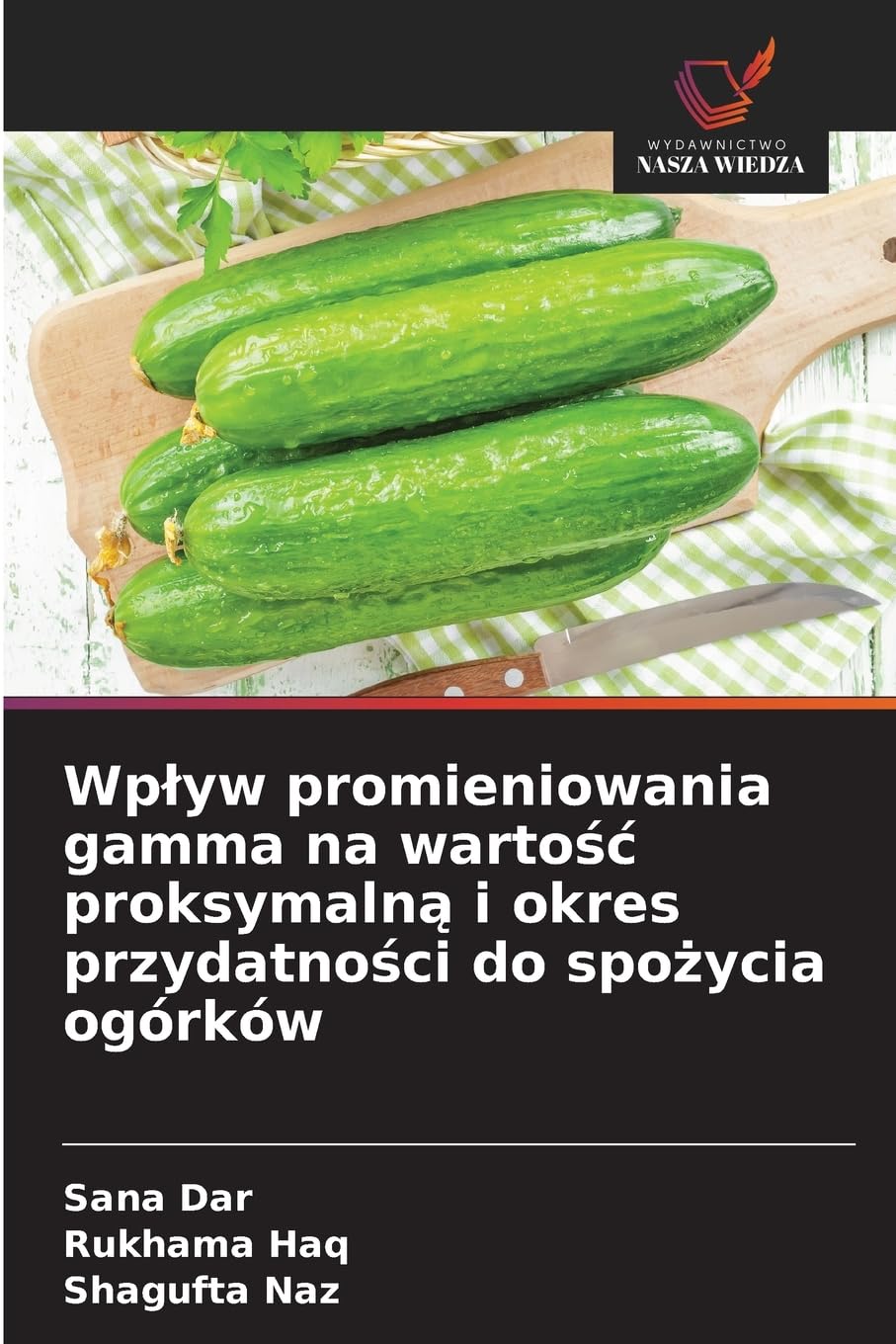 Wpływ promieniowania gamma na wartość proksymalną i okres przydatności do spożycia ogórków