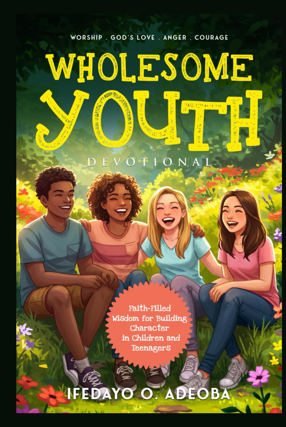 Wholesome Youth Devotional: Faith-filled Wisdom for Building Character in Children and Teenagers