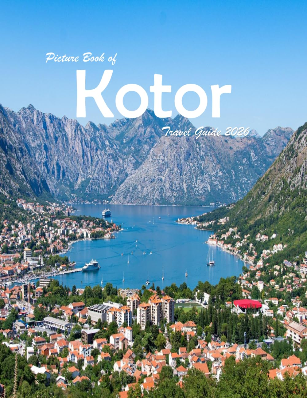 Kotor, Montenegro: A Visual Journey Through Stunning Landmarks, Travel and Nature lovers.
