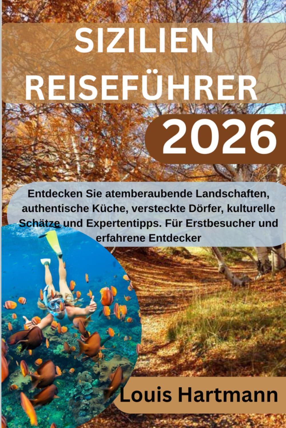 SIZILIEN-REISEFÜHRER 2026: Entdecken Sie atemberaubende Landschaften, authentische Küche, versteckte Dörfer, kulturelle Schätze und Expertentipps. Für Erstbesucher und erfahrene Entdecker