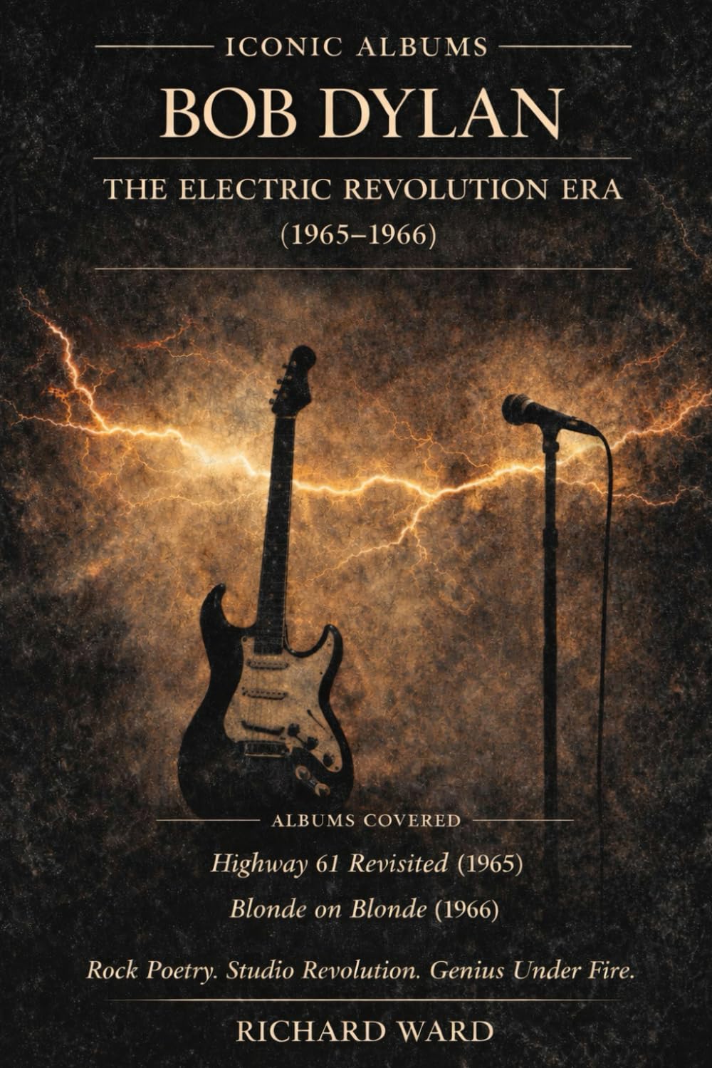 Iconic Albums - Bob Dylan - The Electric Revolution Era (1965-1966) Highway 61 Revisited & Blonde on Blonde: Rock Poetry, Studio Revolution, Genius under fire