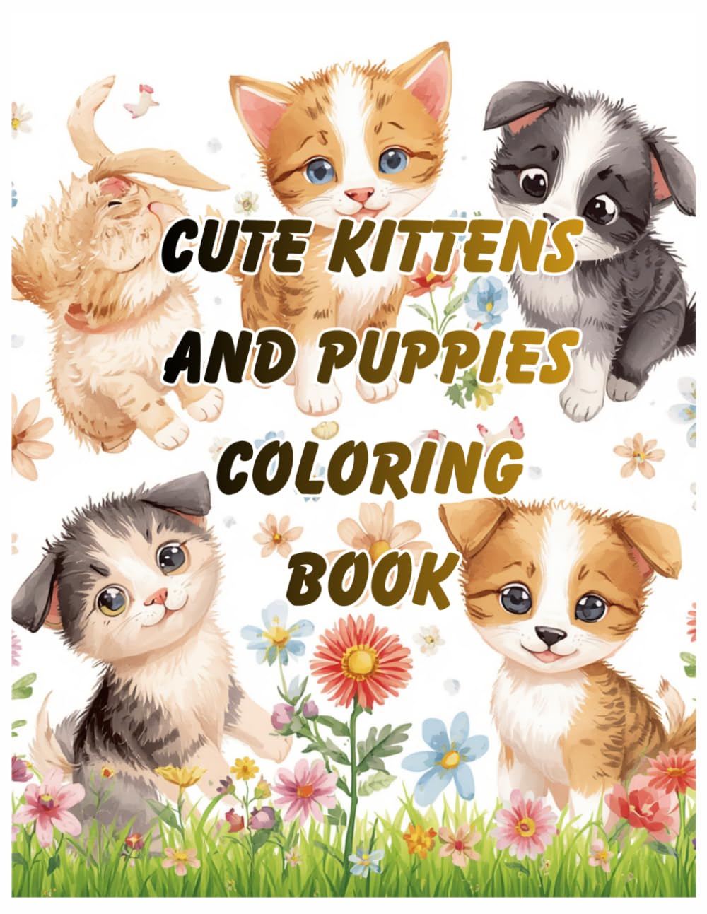 Cute Kittens and Puppies Coloring Book: Adorable illustrations for your young pet lovers