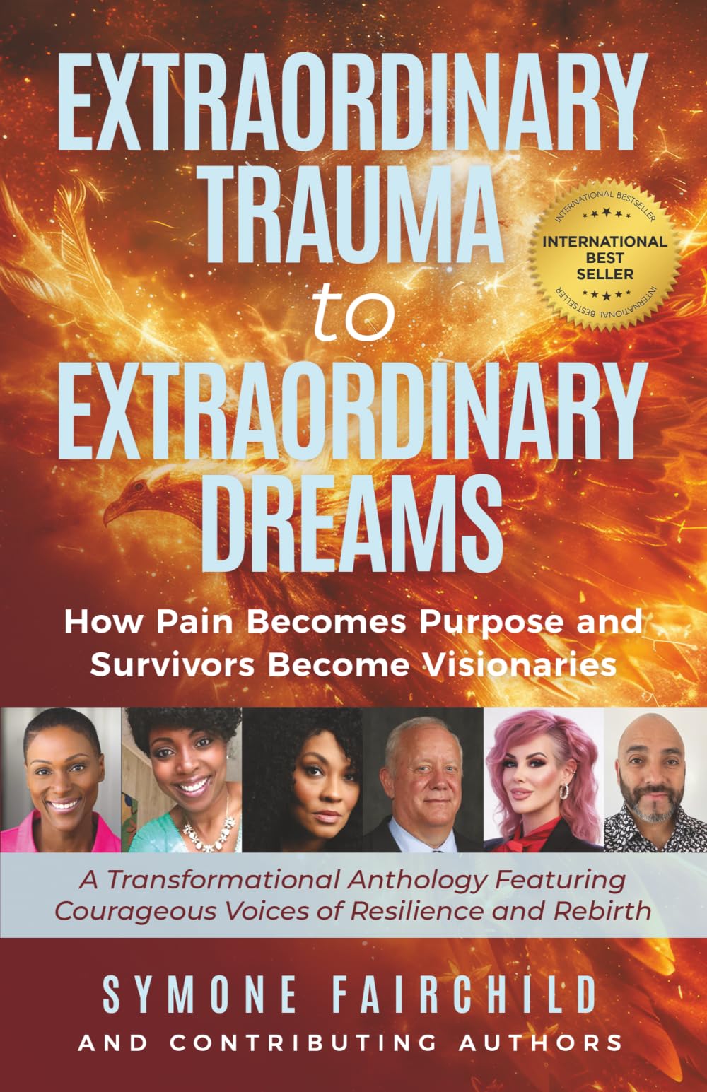 Extraordinary Trauma to Extraordinary Dreams: How Pain Becomes Purpose and Survivors Become Visionaries